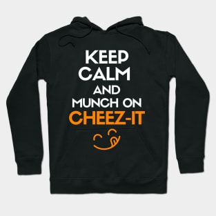 Keep calm and munch on cheez-it Hoodie